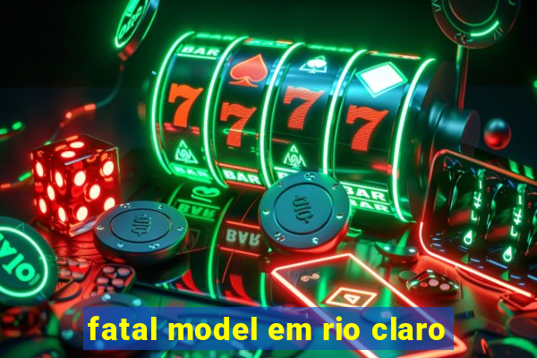 fatal model em rio claro