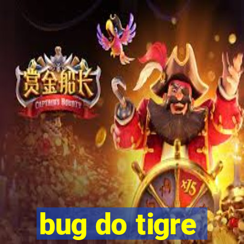 bug do tigre