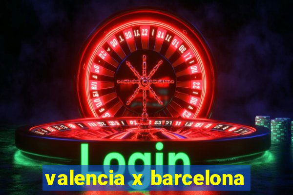 valencia x barcelona