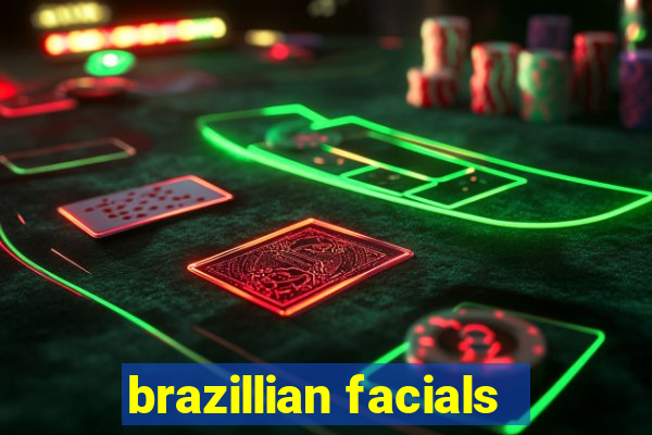 brazillian facials