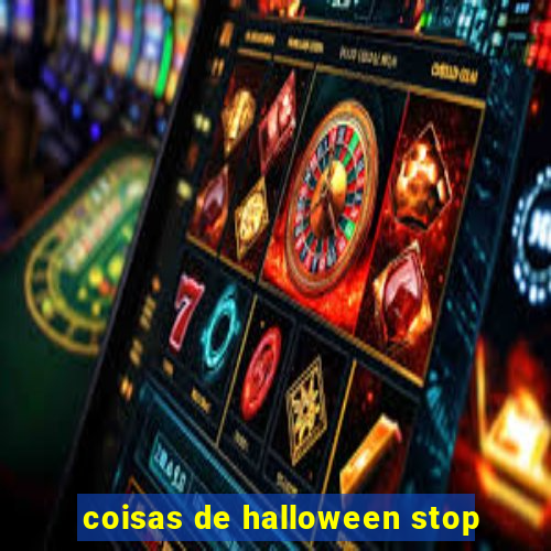 coisas de halloween stop