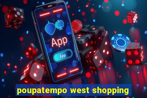 poupatempo west shopping