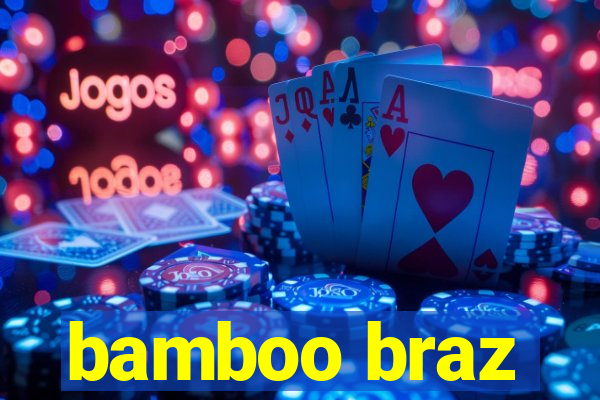 bamboo braz