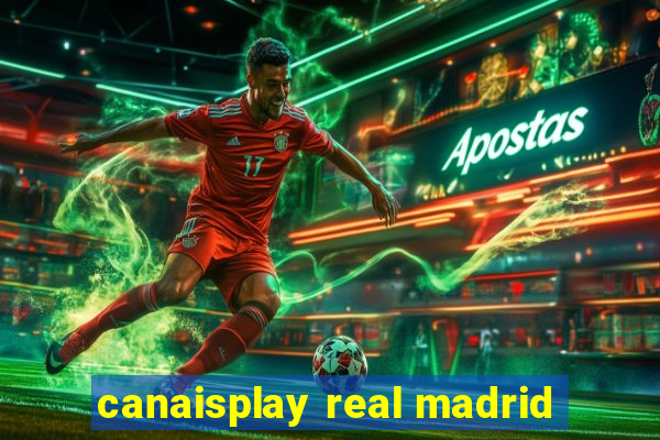 canaisplay real madrid