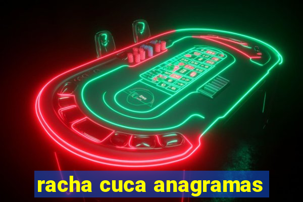 racha cuca anagramas