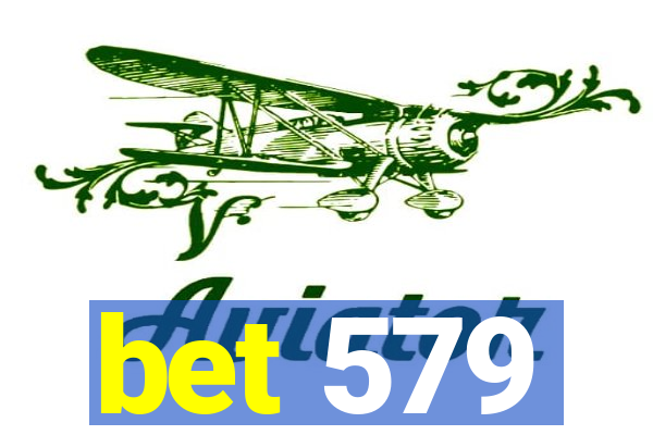 bet 579