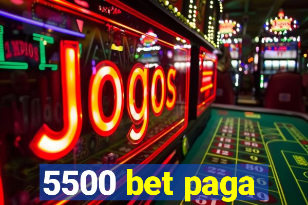 5500 bet paga