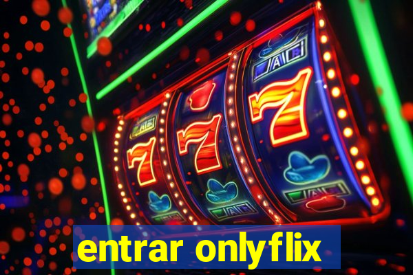 entrar onlyflix