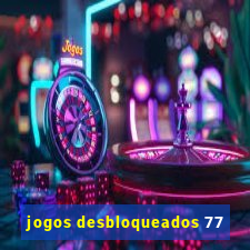 jogos desbloqueados 77