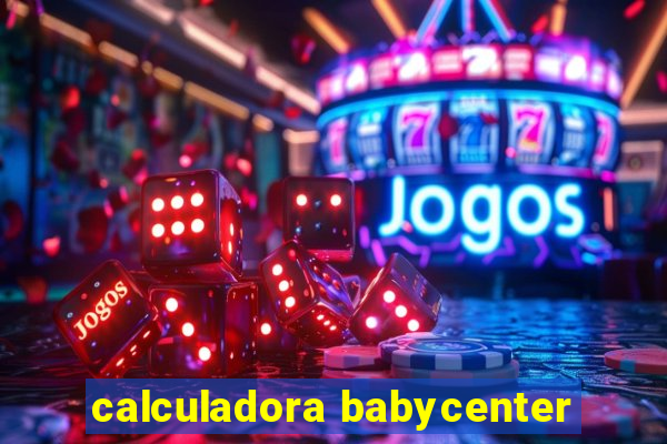 calculadora babycenter