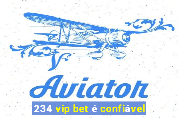 234 vip bet é confiável