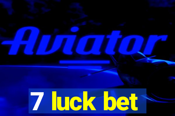 7 luck bet