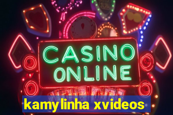 kamylinha xvideos