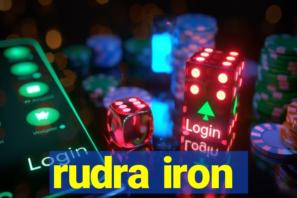 rudra iron