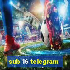 sub 16 telegram