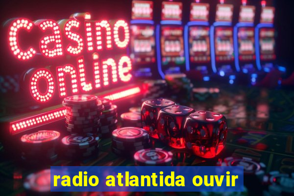 radio atlantida ouvir