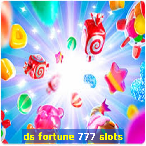 ds fortune 777 slots