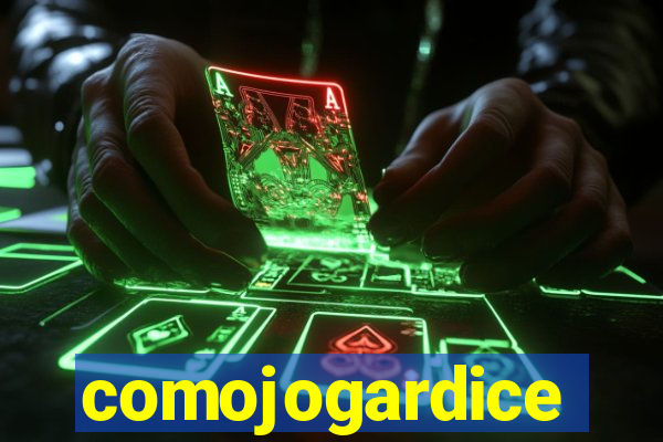 comojogardice