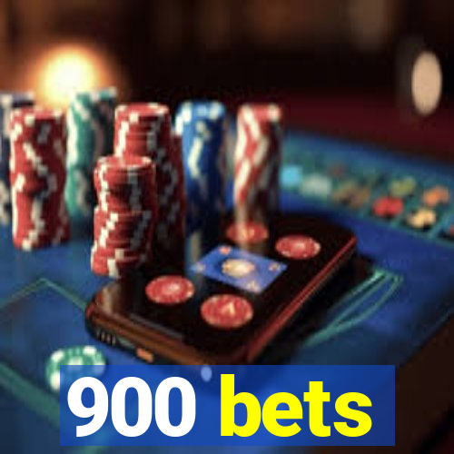 900 bets