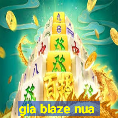 gia blaze nua