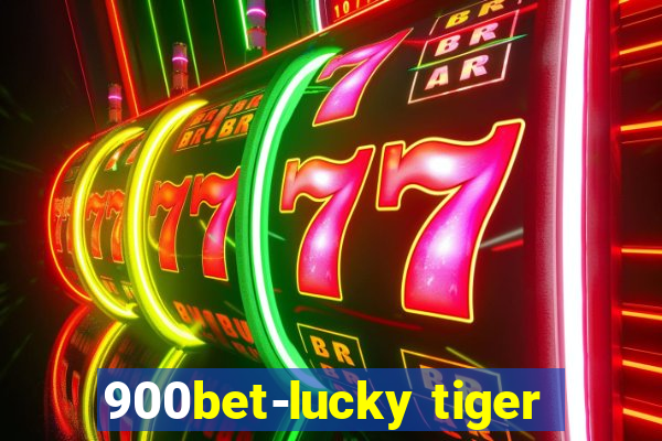 900bet-lucky tiger