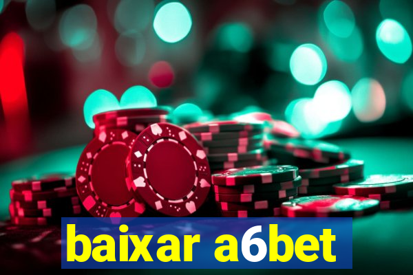 baixar a6bet