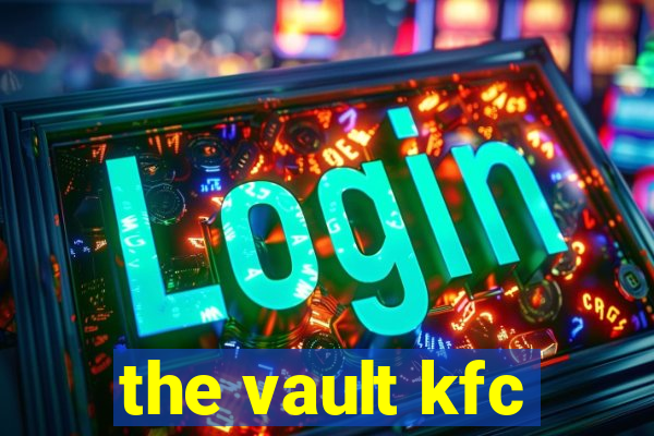 the vault kfc