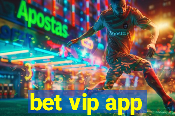 bet vip app