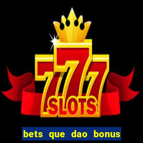 bets que dao bonus no cadastro sem deposito