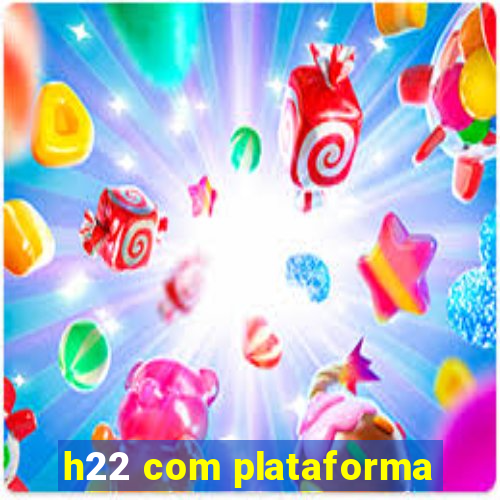 h22 com plataforma