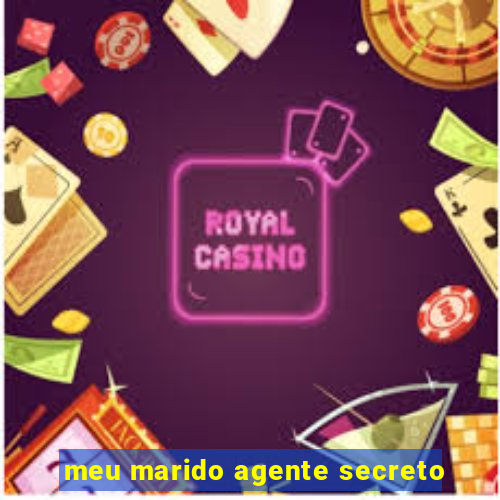 meu marido agente secreto