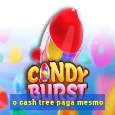 o cash tree paga mesmo