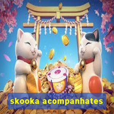 skooka acompanhates