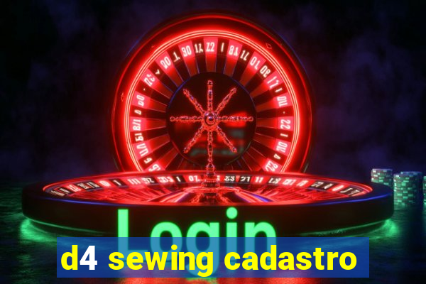 d4 sewing cadastro