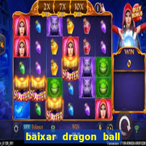 baixar dragon ball z dublado