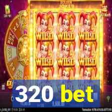 320 bet