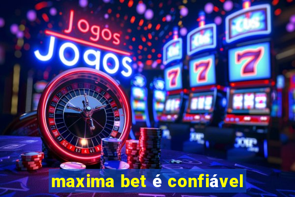 maxima bet é confiável