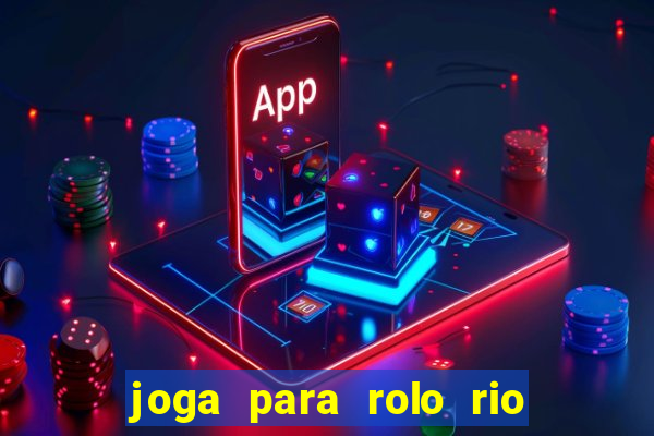 joga para rolo rio das pedras