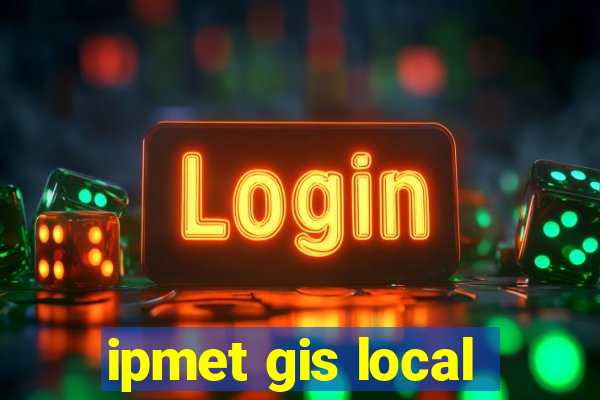 ipmet gis local