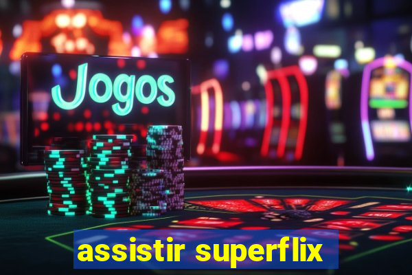 assistir superflix