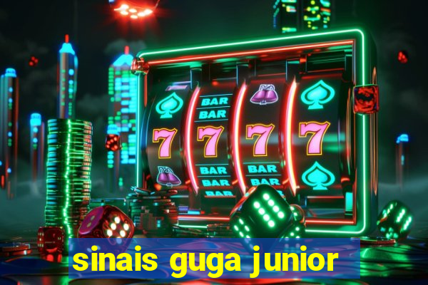 sinais guga junior