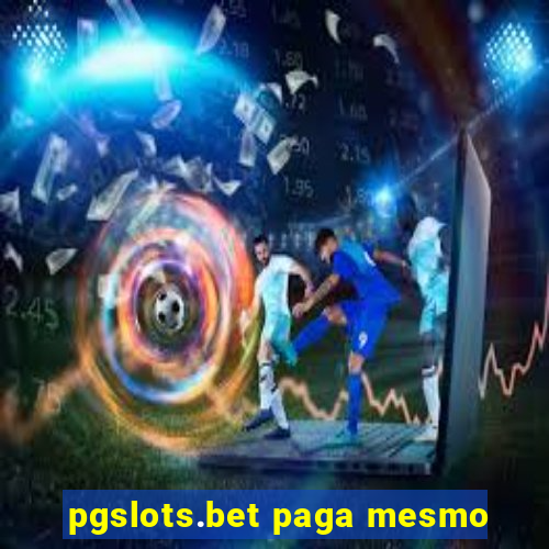 pgslots.bet paga mesmo