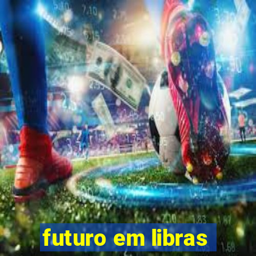 futuro em libras