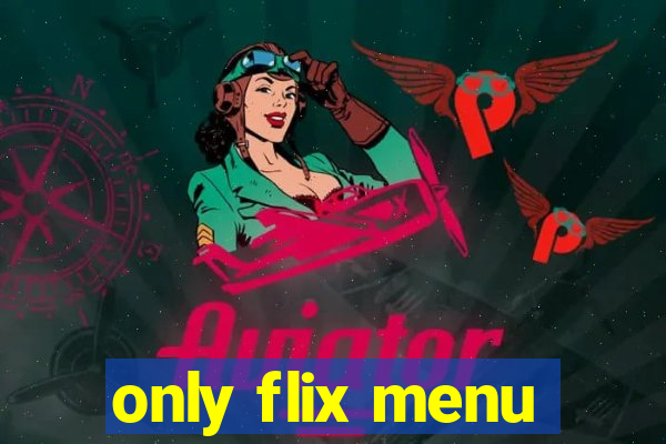 only flix menu