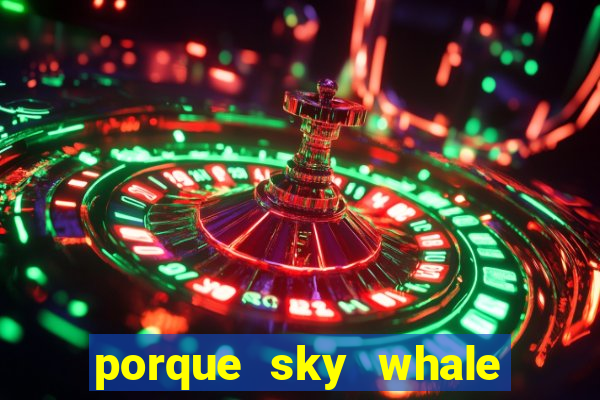 porque sky whale saiu da play store