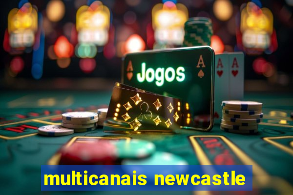 multicanais newcastle