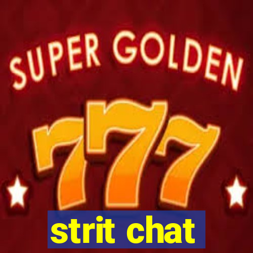 strit chat