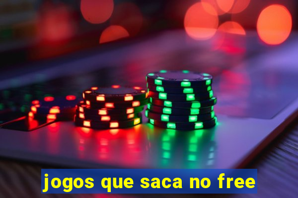 jogos que saca no free