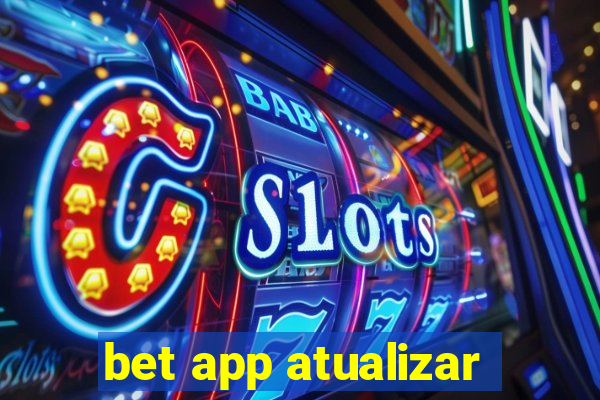 bet app atualizar