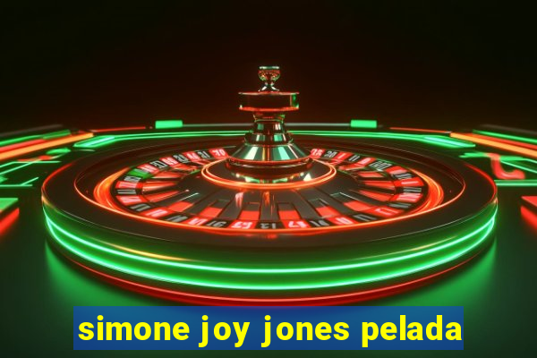 simone joy jones pelada